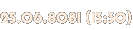 25.06.8081 (13:30) 25.06.8081 (13:30)